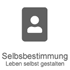 Selbstbestimmung / Möglichkeit Leben selbst zu gestalten